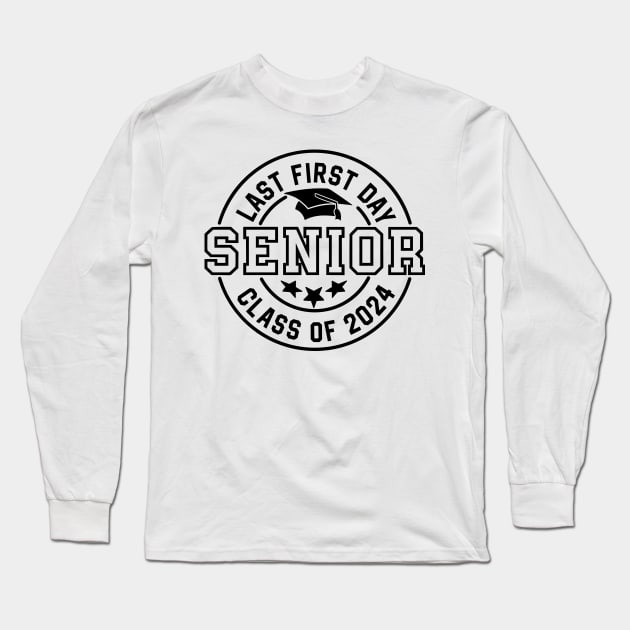 Last first day 2024 Senior Class of 2024 Long Sleeve T-Shirt by styleandlife